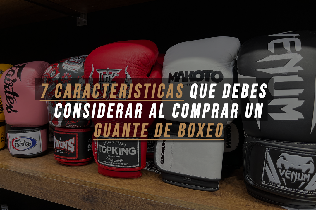 Las 7 principales características que debes considerar al comprar un par de guantes de boxeo